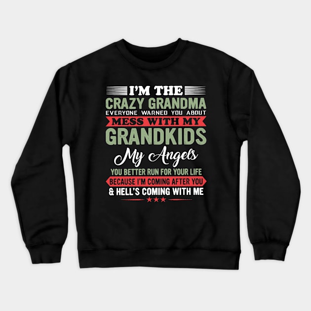 I'm The Crazy Grandma Mess With My Grandkids Your Better Run Crewneck Sweatshirt by PlumleelaurineArt